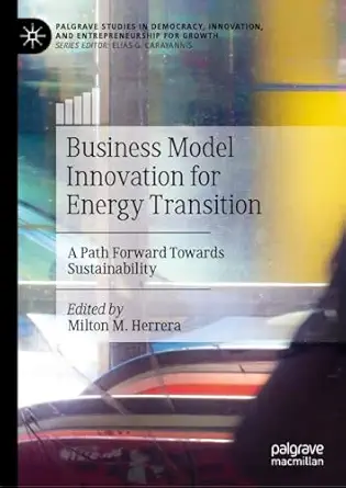 business model innovation for energy transition a path forward towards sustainability 1st edition milton m