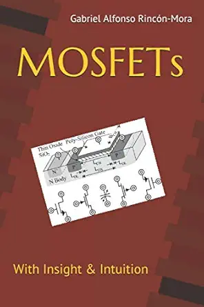 mosfets with insight and intuition 1st edition gabriel alfonso rinca n mora 107788821x, 978-1077888210
