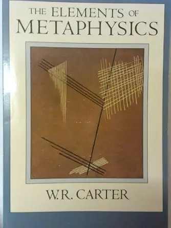 the elements of metaphysics 1st edition william r carter 0075574829, 978-0075574828