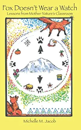 fox doesnt wear a watch lessons from mother natures classroom 1st edition michelle m jacob 1734615141,
