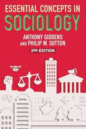 essential concepts in sociology 1st edition anthony giddens ,philip w sutton 1509548092, 978-1509548095