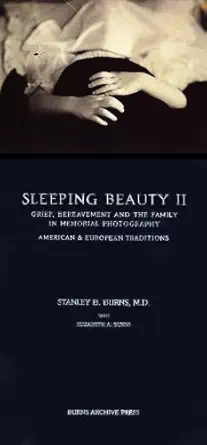 sleeping beauty ii grief bereavement in memorial photography american and european traditions 1st edition md