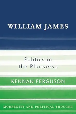 william james politics in the pluriverse 1st edition kennan ferguson 0742523268, 978-0742523265
