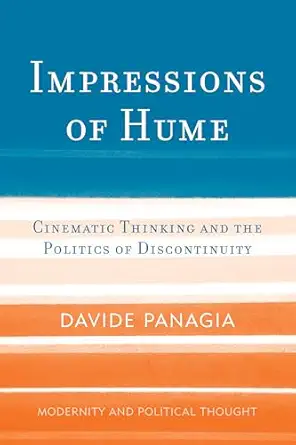 impressions of hume cinematic thinking and the politics of discontinuity 1st edition davide panagia