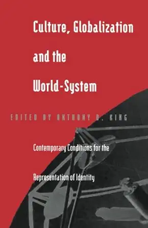 culture globalization and the world system contemporary conditions for the representation of identity 1st
