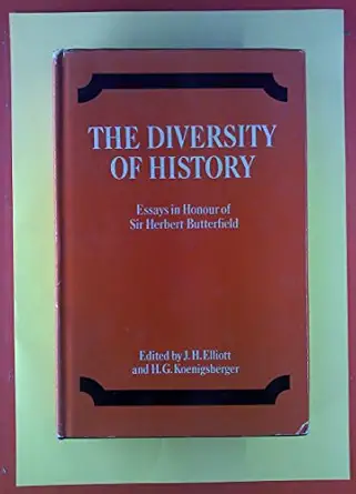 the diversity of history essays in honour of sir herbert butterfield 1st edition j h h g koenigsberger