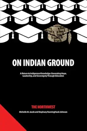 on indian ground the northwest 1st edition michelle m jacob ,stephany runninghawk johnson 1641139005,