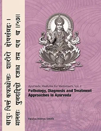 ayurvedic medicine for westerners pathology and diagnosis in ayurveda 1st edition vaidya atreya smith