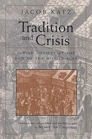tradition and crisis jewish society at the end of the middle ages 1st edition jacob katz ,tradition and