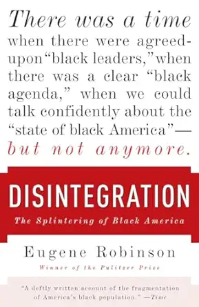 disintegration the splintering of black america 1st edition eugene robinson 0767929969, 978-0767929967