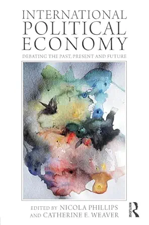 international political economy 1st edition nicola phillips ,catherine weaver 0415780578, 978-0415780575