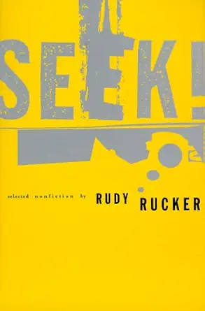 seek selected nonfiction 1st edition rudy rucker 1568581386, 978-1568581385