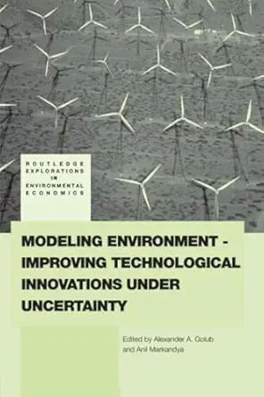 modeling environment improving technological innovations under uncertainty 1st edition alexander golub ,anil