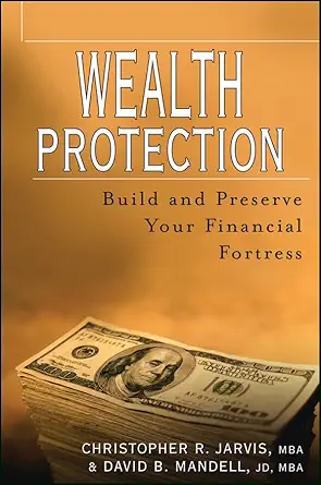 wealth protection build and preserve your financial fortress 1st edition christopher r jarvis ,david b
