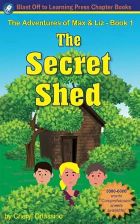 the secret shed the adventures of max and liz book 1 1st edition cheryl orlassino 0983199655, 978-0983199656