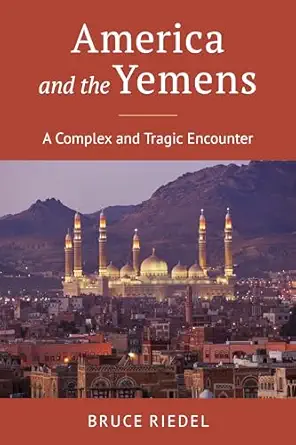 america and the yemens a complex and tragic encounter 1st edition bruce riedel 0815740131, 978-0815740131