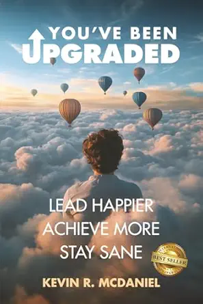 youve been upgraded lead happier achieve more stay sane 1st edition kevin r mcdaniel 1969338792,