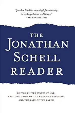 the jonathan schell reader on the united states at war the long crisis of the american republic and the fate