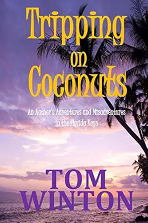 tripping on coconuts an authors adventures and misadventures in the florida keys 1st edition tom winton