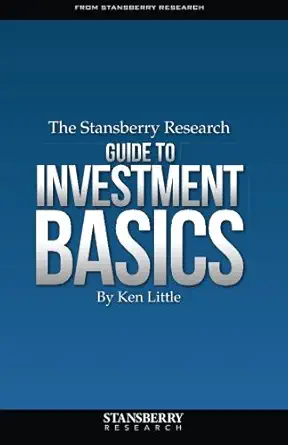 the stansberry research guide to investment basics 1st edition ken little 0990947203, 978-0990947202