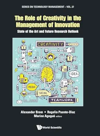 role of creativity in the management of innovation the state of the art and future research outlook 1st