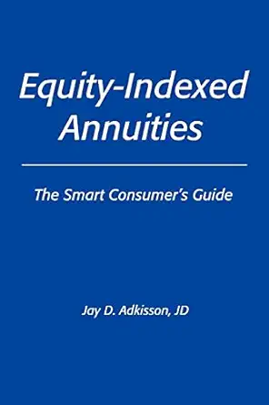equity indexed annuities the smart consumers guide 1st edition jay adkisson 0595404189, 978-0595404186