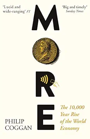 more the 10 000 year rise of the world economy 1st edition philip coggan 1781258090, 978-1781258095