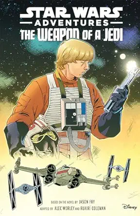 star wars adventures the weapon of a jedi 1st edition alec worley ,jason fry ,ruaira coleman 1684058740,