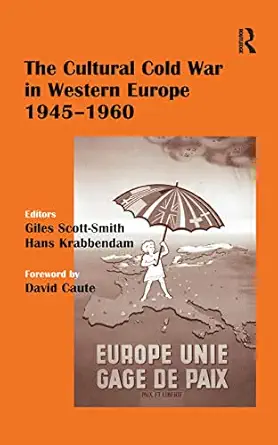 the cultural cold war in western europe 1945 60 1st edition hans krabbendam ,giles scott smith 071465308x,