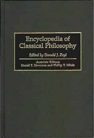 encyclopedia of classical philosophy 1st edition donald j zeyl 0313287759, 978-0313287756