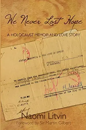 we never lost hope a holocaust memoir and love story 1st edition naomi litvin ,sir martin gilbert 1439204217,