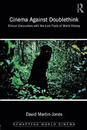 cinema against doublethink ethical encounters with the lost pasts of world history 1st edition david martin