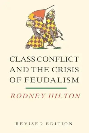 class conflict and the crisis of feudalism essays in medieval social history 1st edition rodney hilton