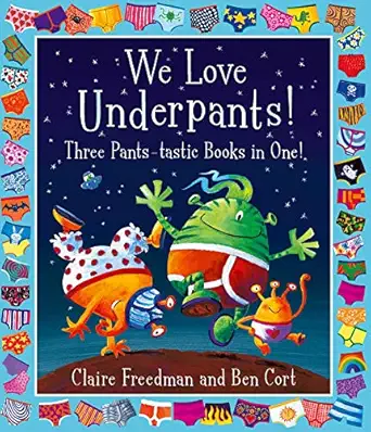 we love underpants three pants tastic books in one featuring aliens love underpants monsters love underpants