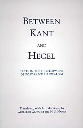 between kant and hegel texts in the development of post kantian idealism 1st edition george di giovanni ,h s