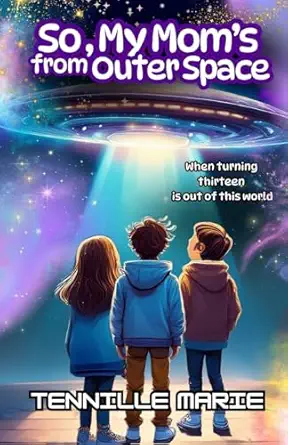 so my moms from outer space 1st edition tennille marie 1957656891, 978-1957656892