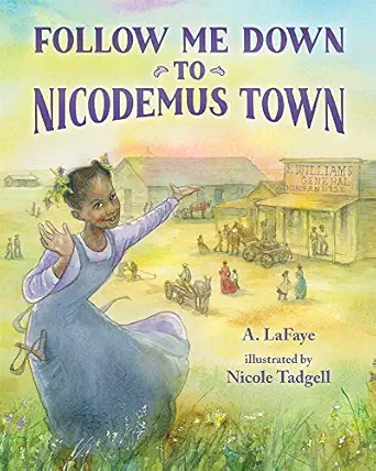 follow me down to nicodemus town based on the history of the african american pioneer settlement 1st edition
