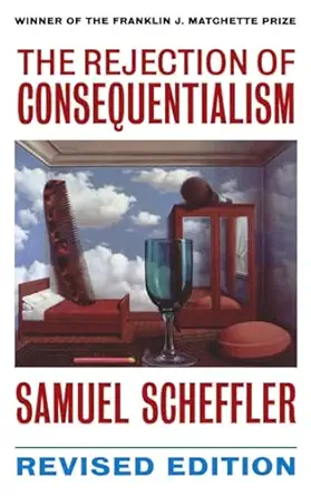 the rejection of consequentialism a philosophical investigation of the considerations underlying rival moral