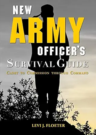 new army officers survival guide cadet to commission through command 1st edition levi floeter 1940771404,