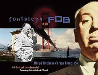 footsteps in the fog alfred hitchcocks san francisco 1st edition jeff kraft ,aaron leventhal ,patricia
