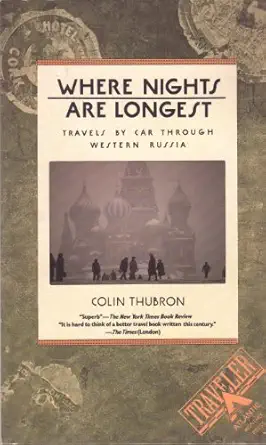 where nights are longest travels by car through western russia 1st edition colin thubron 0871131676,