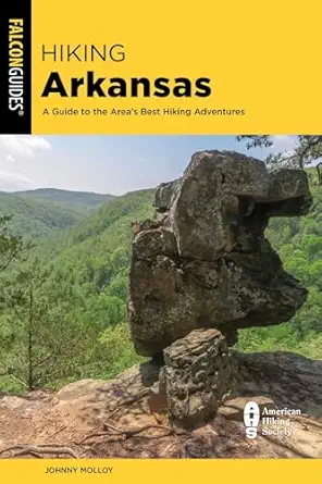 hiking arkansas a guide to the states greatest hiking adventures 1st edition johnny molloy 1493088726,
