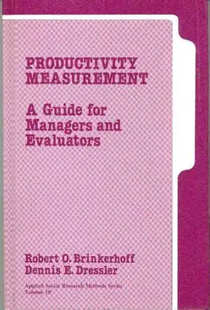 productivity measurement a guide for managers and evaluators 1st edition robert o brinkerhoff ,dennis e