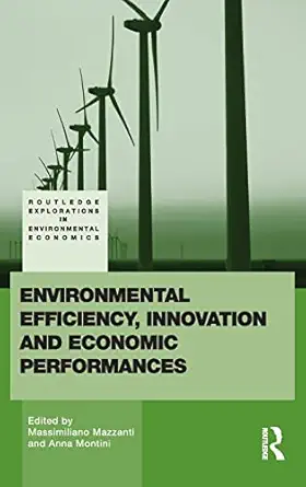 environmental efficiency innovation and economic performances 1st edition anna montini ,massimiliano mazzanti