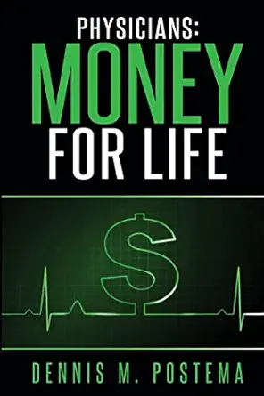 physicians money for life 1st edition dennis m postema 1497593379, 978-1497593374
