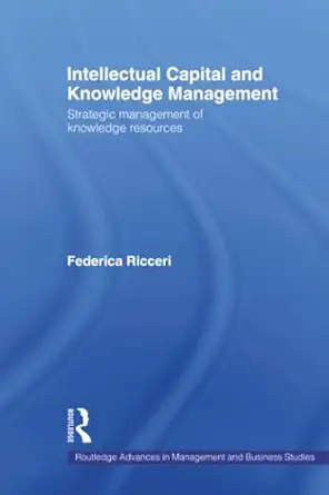intellectual capital and knowledge management strategic management of knowledge resources 1st edition