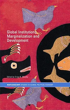 global institutions marginalization and development 1st edition craig n murphy 0415700558, 978-0415700559