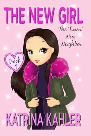the new girl book 1 the twins new neighbor 1st edition katrina kahler ,kaz campbell 1703354893, 978-1703354898