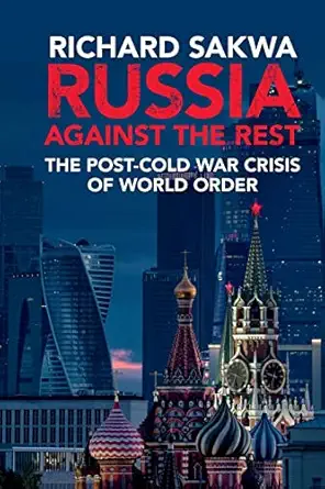 russia against the rest 1st edition richard sakwa 1316613518, 978-1316613511