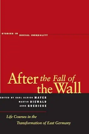 after the fall of the wall life courses in the transformation of east germany 1st edition martin diewald